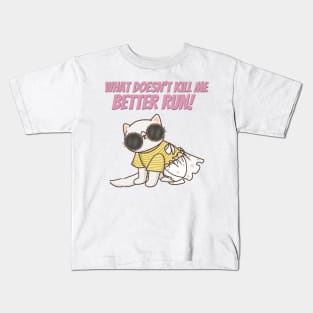 What Doesn't Kill Me Better Run Kids T-Shirt